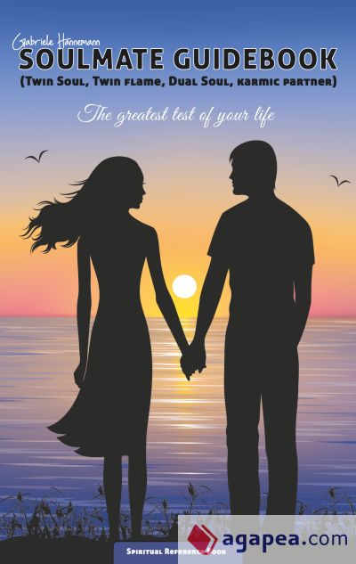 Soulmate Guidebook (Twin Soul, Twin Flame, Dual Soul, Karmic Partner): The greatest test of your life