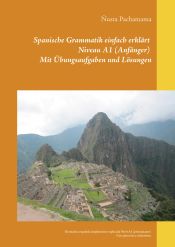 Portada de Spanische Grammatik einfach erklärt Niveau A1 (Anfänger) Mit Übungsaufgaben und Lösungen: Gramática española simplemente explicada Nivel A1 (principiante) Con ejercicios y soluciones