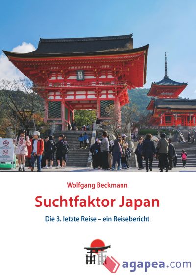 Suchtfaktor Japan: Die 3. letzte Reise - ein Reisebericht