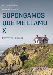 Portada de Supongamos que me llamo X: Poemas del alma XIII