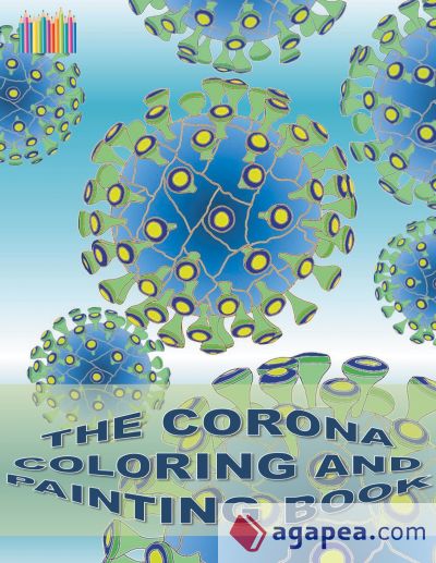 THE CORONA COLORING AND PAINTING BOOK: Coronavirus, Covid-19, virus