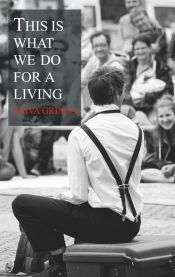 Portada de This is what we do for a living: Adventures in street theatre