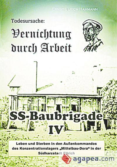 Todesursache: Vernichtung durch Arbeit: SS-Baubrigade IV