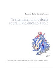 Portada de Trattenimento musicale sopra il violoncello a solo: 12 Sonatas pour violoncelle seul - Editées par Micheline Cumant