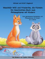 Portada de Waschbär Willi und Friederike, die Füchsin: Ein Geschichten-Buch zum Philosophieren mit Kindern