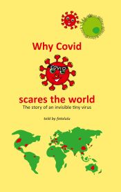 Portada de Why Covid scares the world: The story of an invisible tiny virus