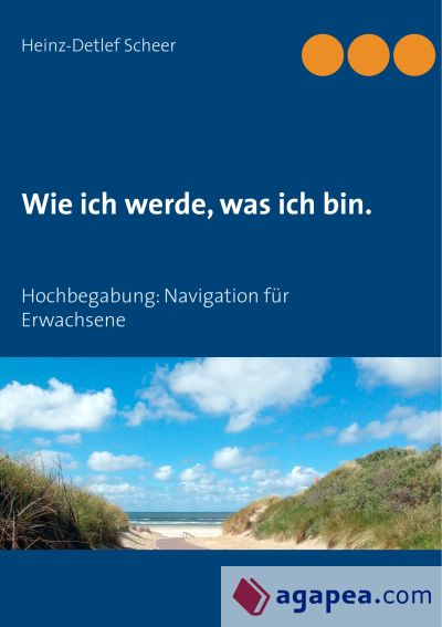 Wie ich werde, was ich bin.: Hochbegabung: Navigation für Erwachsene