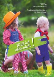 Portada de Will ich aber nicht!: Ein pädagogisches Arbeitsbuch für Eltern und Kinder