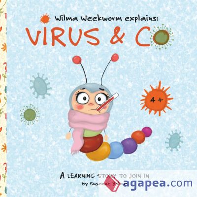 Wilma Weekworm explains: Virus & Co: A learning story for children at kindergarten and primary school