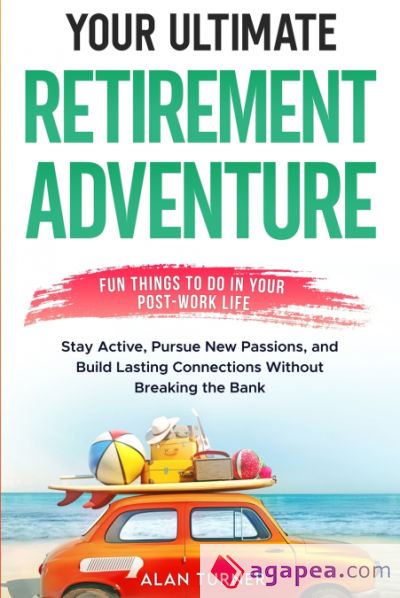 Your Ultimate Retirement Adventure - Fun Things To Do in Your Post-Work Life