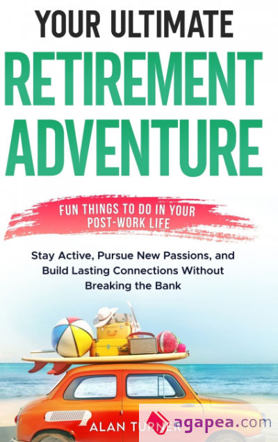 Your Ultimate Retirement Adventure - Fun Things To Do in Your Post-Work Life