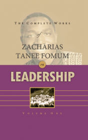 Portada de The Complete Works of Zacharias Tanee Fomum on Leadership (Volume 1)