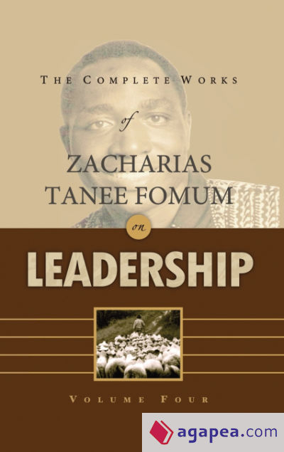 The Complete Works of Zacharias Tanee Fomum on Leadership (Volume 4)