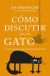 Portada de Cómo discutir con un gato, de Jay Heinrichs