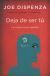 Portada de Deja de ser t&uacute;, de Joe Dispenza