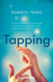 Portada de Tapping: Una técnica revolucionaria para librarse de emociones negativas, aliviar fobias, estrés, ansiedad... y mucho más