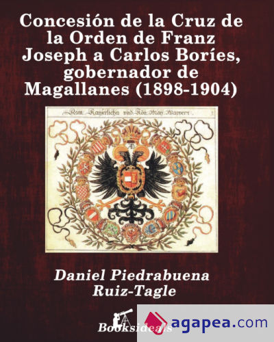Concesión de la Cruz de la Orden de Franz Joseph a Carlos Boríes, gobernador de Magallanes (1898-1904)