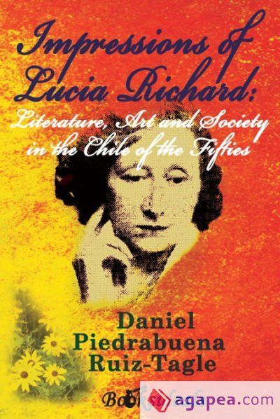 Impressions of Lucia Richard; Literature, Art and Society in the Chile of the Fifties