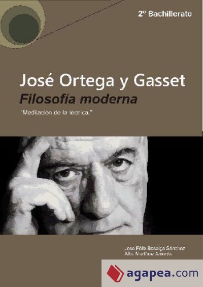 José Ortega y Gasset: Filosofía moderna: Meditación de la Técnica, 2º Bachillerato