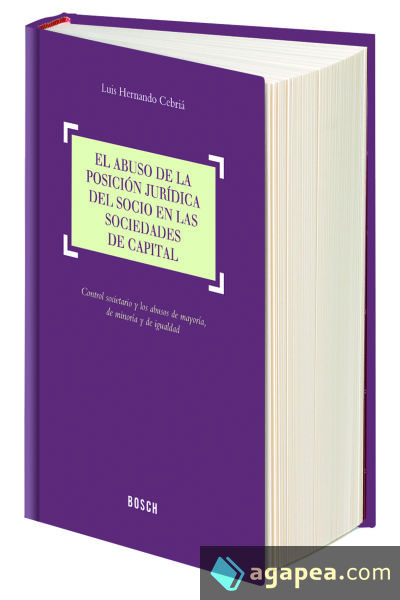 El abuso de la posición jurídica del socio en las sociedades de capital: Control societario y abusos de mayoría, de minoría y de igualdad