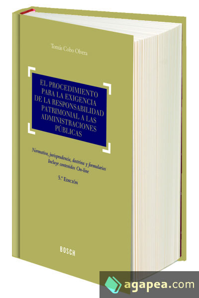 El procedimiento para la exigencia de la responsabilidad patrimonial a las Administraciones Públicas (5.ª edición): normativa, jurisprudencia, doctrina y formularios