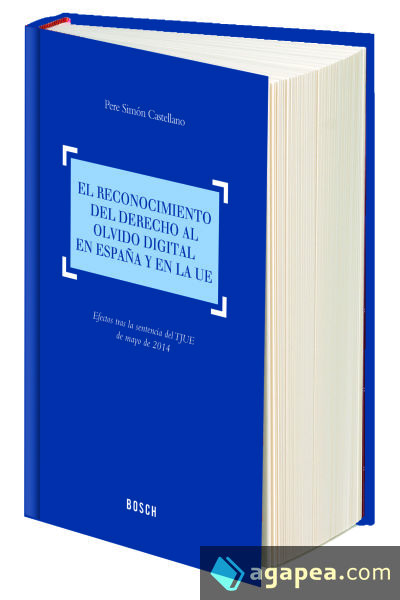 El reconocimiento del derecho al olvido digital en España y en la UE