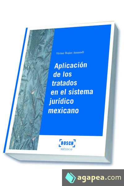 La aplicación de los tratados en el sistema jurídico mexicano