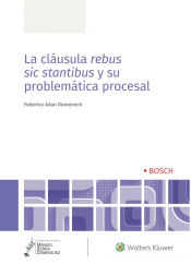 Portada de La cláusula rebus sic stantibus y su problemática procesal