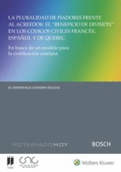 Portada de La pluralidad de fiadores frente al acreedor: el beneficio de división en los códigos civiles francés, español y de Quebec