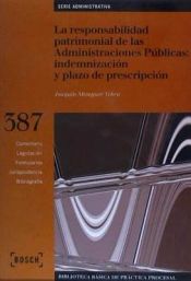 Portada de La responsabilidad patrimonial de las Administraciones Públicas: indemnización y plazo de prescripción