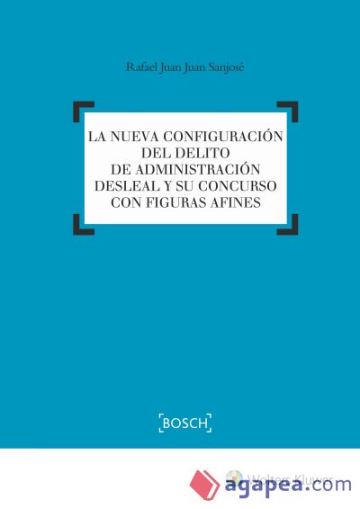 Nueva configuración del delito de administración desleal y su concurso con figur