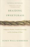 Braiding Sweetgrass: Indigenous Wisdom, Scientific Knowledge and the Teachings of Plants