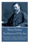 Bram Stoker - The Mystery of the Sea: No One But a Woman Can Help a Man When He Is in Trouble of the Heart.
