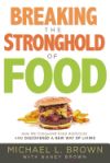 Breaking the Stronghold of Food: How We Conquered Food Addictions and Discovered a New Way of Living