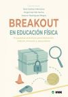Breakout en Educación Física: Propuestas prácticas para Educación Infantil, Primaria y Secundaria