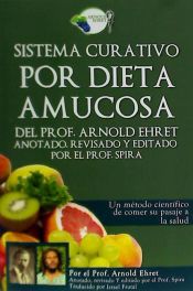 Portada de Sistema curativo por dieta amucosa del Prof. Arnold Ehret: Anotado revisado y editado por el Prof. Spira