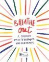 Breathe Out, 4: A Creative Guide to Happiness for Teen Minds