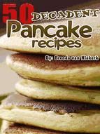 Portada de 50 Decadent Pancake Recipes (Ebook)