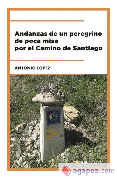 Andanzas de un peregrino de poca misa por el Camino de Santiago