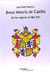 Breve historia de Castilla . De los orígenes al siglo XXI