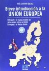 Breve introducción a la Unión Europea. El Brexit y el nuevo marco de relaciones entre el Reino Unido y la Unión Europea. Ed. revisada y ampliada