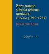 Breve tratado sofre la reforma monetaria. Escritos (1910-1944)