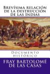 Brevisima Relacion de La Destruccion de Las Indias: Documento Historico