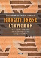 Portada de Brigate rosse. L'invisibile. Dalla Spiotta a via Fani, dal rapimento Gancia al sequestro Moro (Ebook)