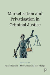 Portada de Marketisation and Privatisation in Criminal Justice