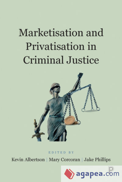 Marketisation and Privatisation in Criminal Justice
