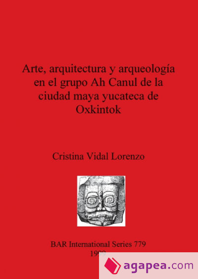 Arte, arquitectura y arqueología en el grupo Ah Canul de la ciudad maya yucateca de Oxkintok