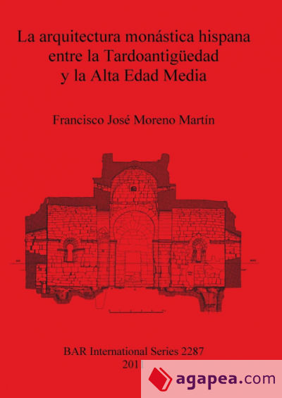 La arquitectura monástica hispana entre la Tardoantigüedad y la Alta Edad Media