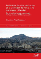 Portada de Prehistoria Reciente y territorio en la Depresión de Vera y el río Almanzora (Almería)