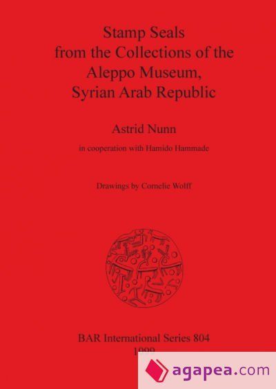 Stamp Seals from the Collections of the Aleppo Museum, Syrian Arab Republic Stamp Seals from the Collections of the Aleppo Museum, Syrian Arab Republic